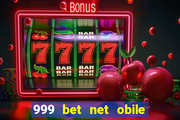 999 bet net obile conferir bilete